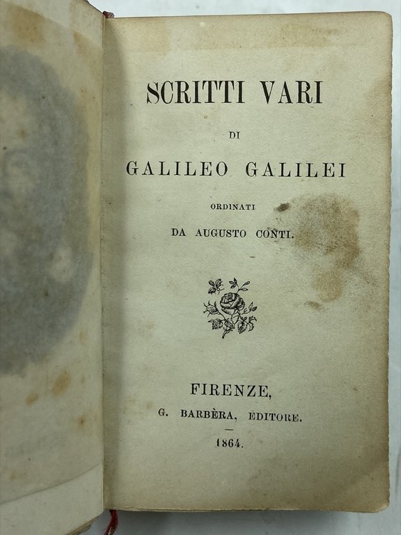 SCRITTI VARI DI GALILEO GALILEI ORDINATI DA AUGUSTO CONTI. | Immagine Gallery 4