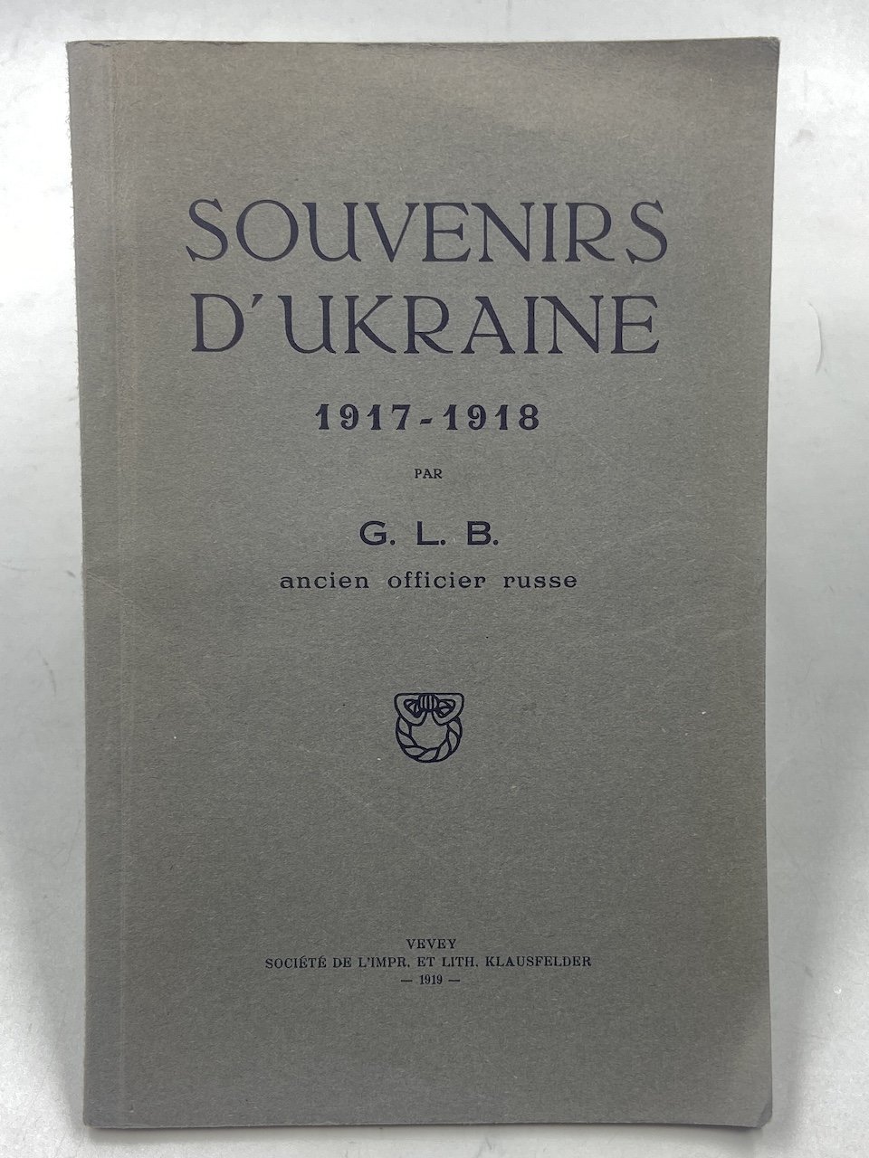 SOUVENIRS D’UKRAINE 1917-1918 par G. L. B. ancien officier russe.