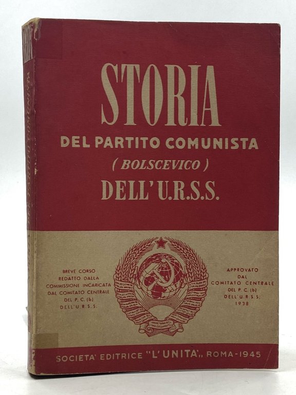 STORIA DEL PARTITO COMUNISTA (BOLSCEVICO) DELL'U.R.S.S.Breve corso redatto dalla Commissione incaricata dal Comitato Centrale del P.C. (b) dell'U.R.S.S. APPROVATO DAL COMITATO CENTRALE DEL P.C. (b) DELL'U.R.S.S. 1938.