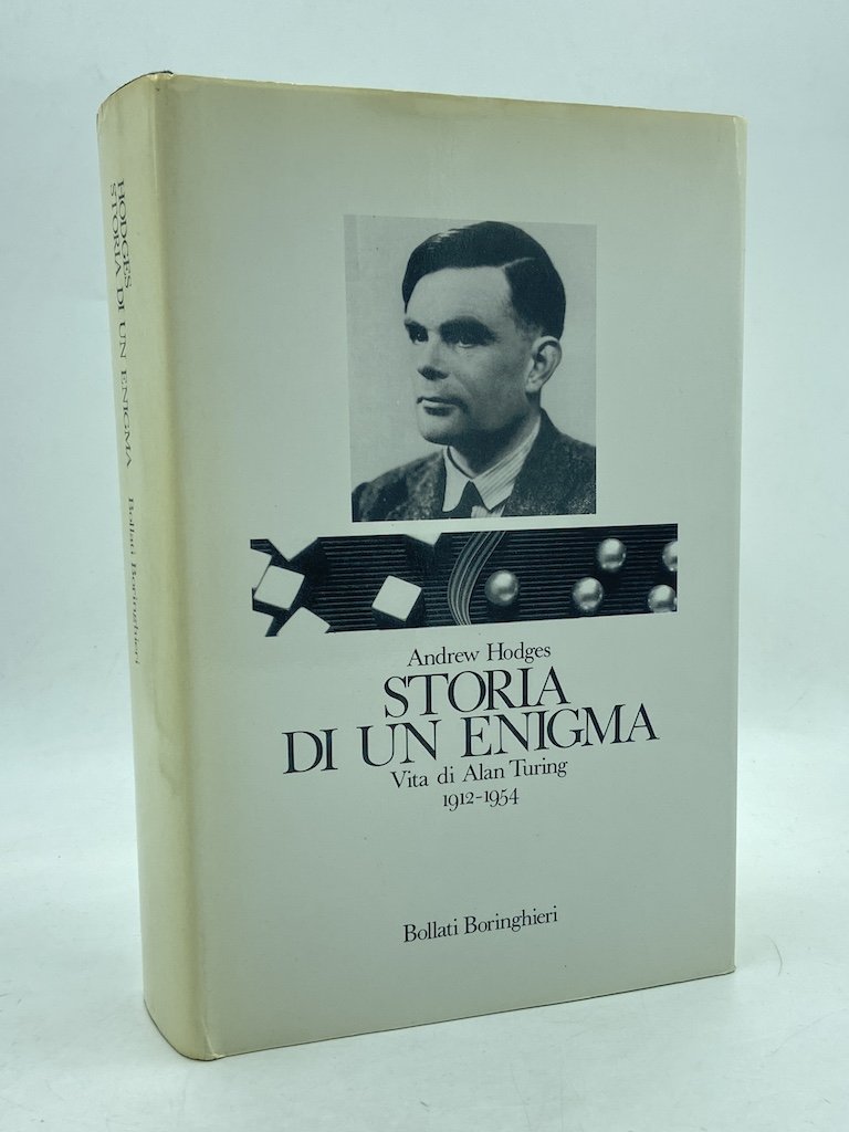 STORIA DI UN ENIGMA. Vita di Alan Turing (1912-1954).