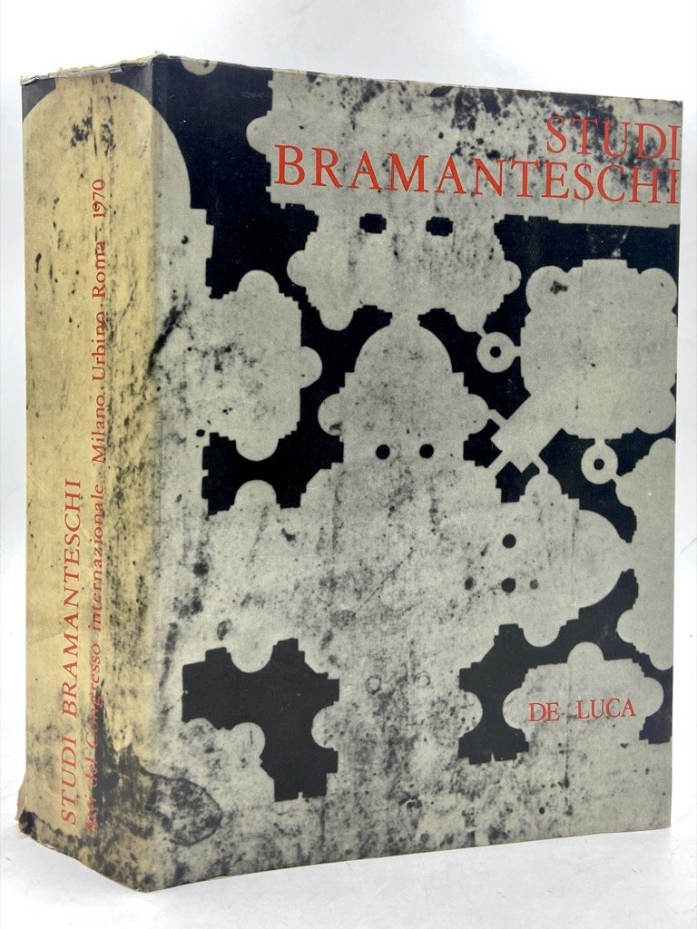 STUDI BRAMANTESCHI. Atti del Congresso Internazionale. Milano - Roma - …