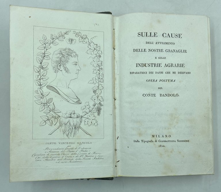 SULLE CAUSE DELL’AVVILIMENTO DELLE NOSTRE GRANAGLIE E SULLE INDUSTRIE AGRARIE RIPARATRICI DEI DANNI CHE NE DERIVANO. OPERA POSTUMA DEL CONTE DANDOLO. MILANO Dalla Tipografia di Giambattista Sonzogno 1820.