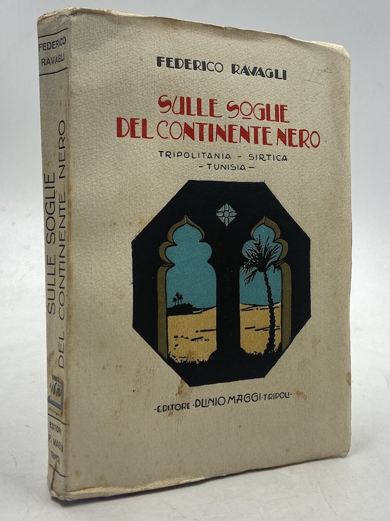 SULLE SOGLIE DEL CONTINENTE NERO. TRIPOLITANIA - SIRTICA - TUNISIA.