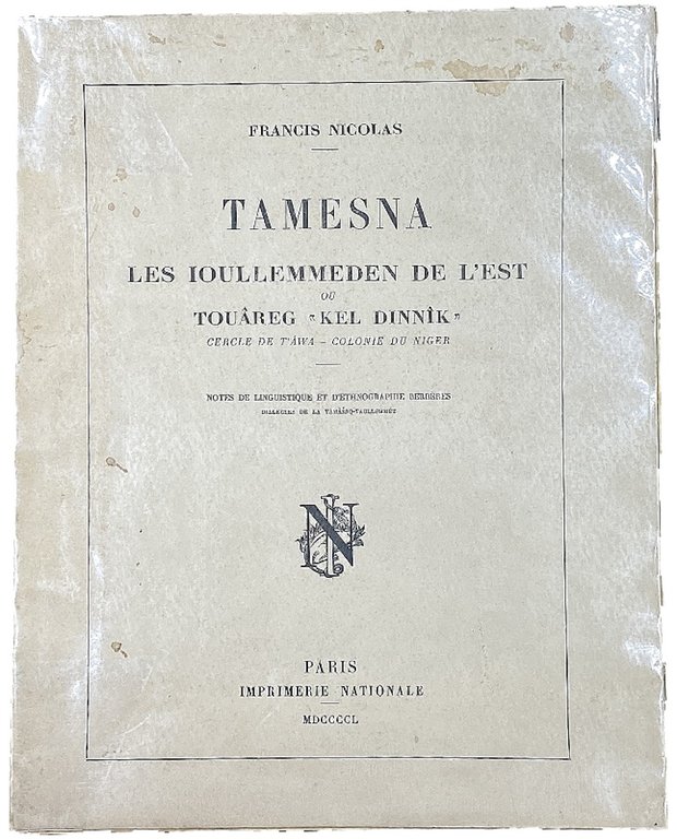 TAMESNA. LES IOULLEMMEDEN DE L’EST ou TOUÀREG “KEL DINNÌK”. CERCLE DE T’ÂWA - COLONIE DU NIGER. Notes de linguistique et d’ethnographie Berbères. Dialectes de la Tamâžǝq-Taullǝmmét.