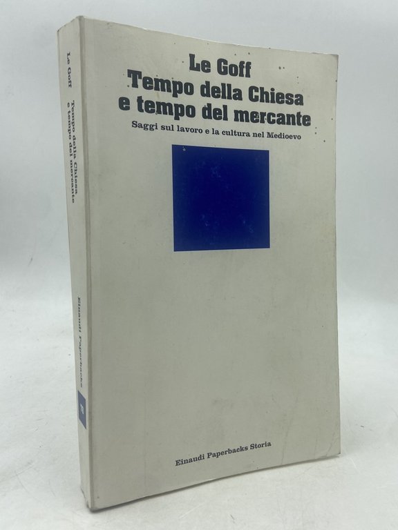 Tempo della Chiesa e tempo del Mercante. E altri saggi sul lavoro e la cultura nel Medioevo