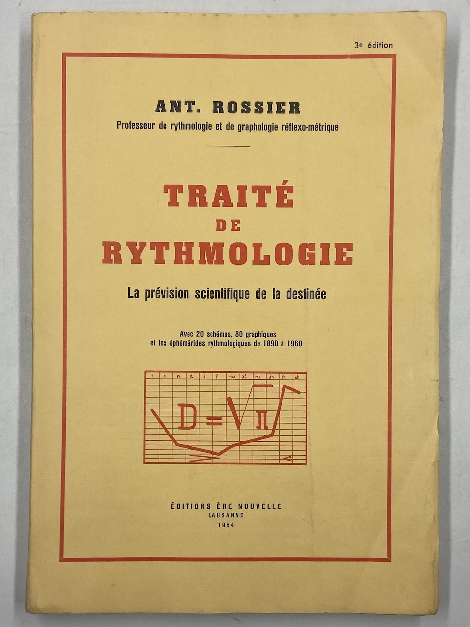 TRAITÉ DE RYTHMOLOGIE. La prévision scientifique de la destinée. Avec …