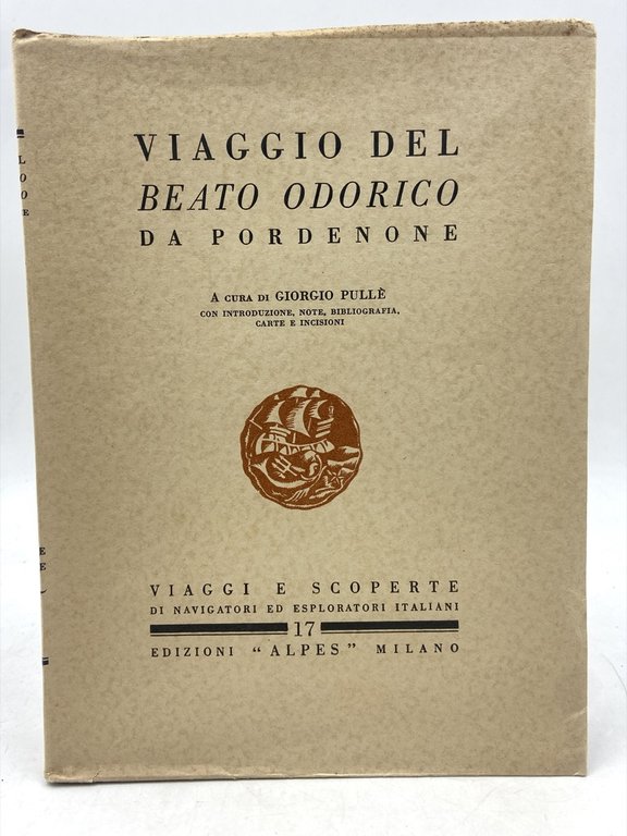 VIAGGIO DEL BEATO ODORICO DA PORDENONE. A cura di Giorgio …