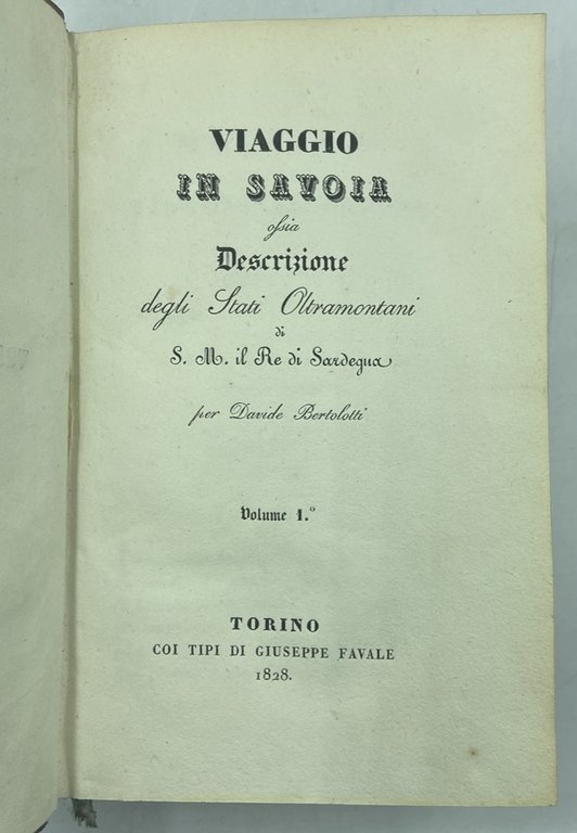 VIAGGIO IN SAVOIA ossia Descrizione degli Stati Oltramontani di S. …