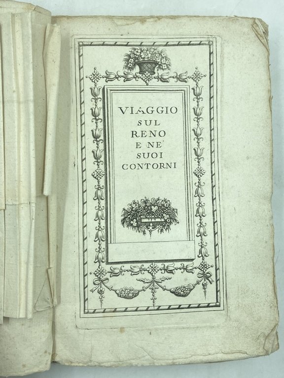 VIAGGIO SUL RENO E NE' SUOI CONTORNI. IN RIMINI MDCCXCV …