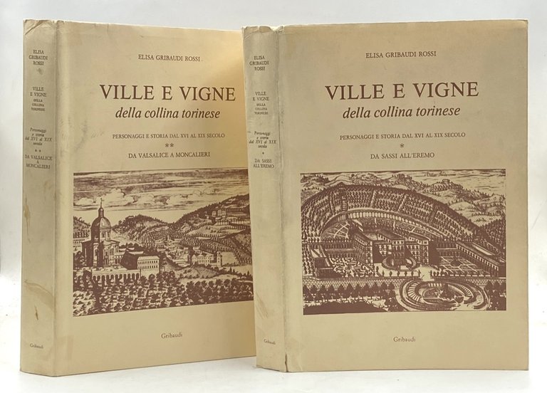VILLE E VIGNE DELLA COLLINA TORINESE. PERSONAGGI E STORIA DEL XVI AL XIX SECOLO. I. DA SASSI ALL’EREMO. II. DA VALSALICE A MONCALIERI.
