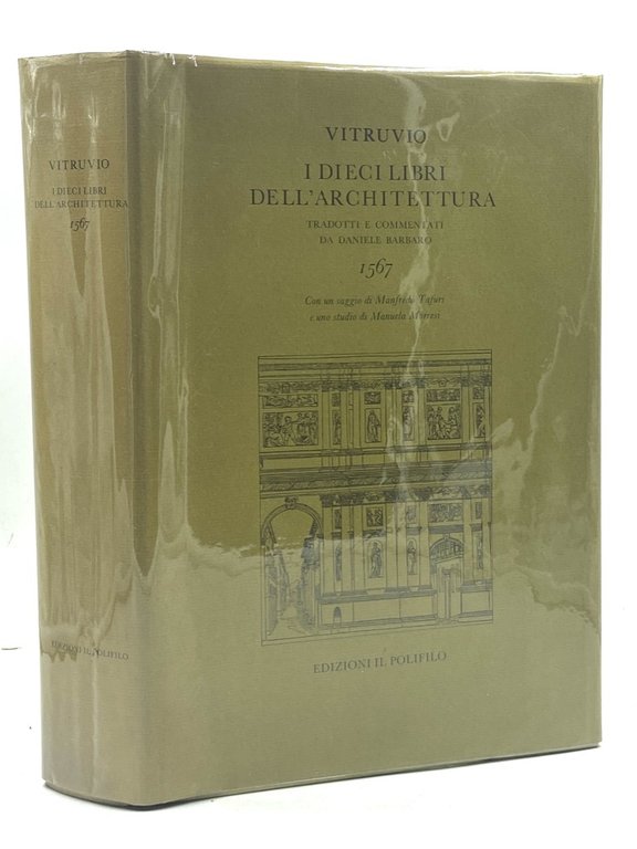 VITRUVIO. I DIECI LIBRI DELL’ARCHITETTURA TRADOTTI E COMMENTATI DA DANIELE BARBARO. 1567. Con un saggio di Manfredo Tafuri e uno studio di Manuela Morresi.