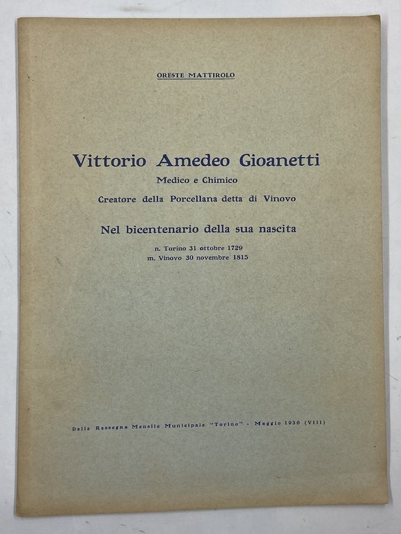 Vittorio Amedeo Gioanetti Medico e Chimico Creatore della Porcellana detta di Vinovo Nel bicentenario della sua nascita. N. Torino 31 ottobre 1729 m. Vinovo 30 novembre 1815.