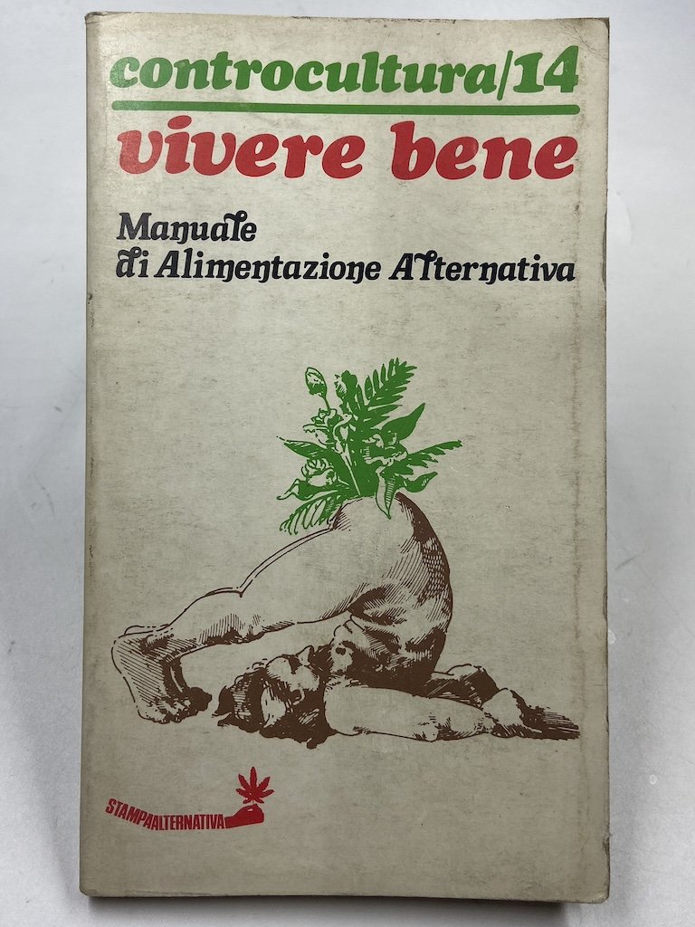 VIVERE BENE. Manuale di Alimentazione Alternativa.