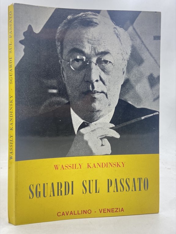 WASSILY KANDINSKY. SGUARDI SUL PASSATO.