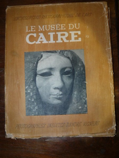 Le musée du Caire. Photographies inédites d'André Vigneau. Préface et …