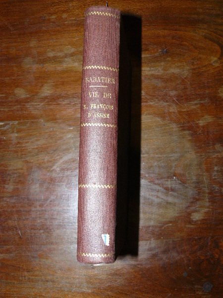 Vie de S. Francois d'Assise. Ouvrage couronné par l'Académie Francaise. …