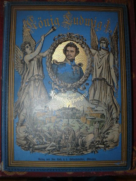 König Ludwig I. von Bayern und seine Kunstschöpfungen zu allerhöchstdessen …