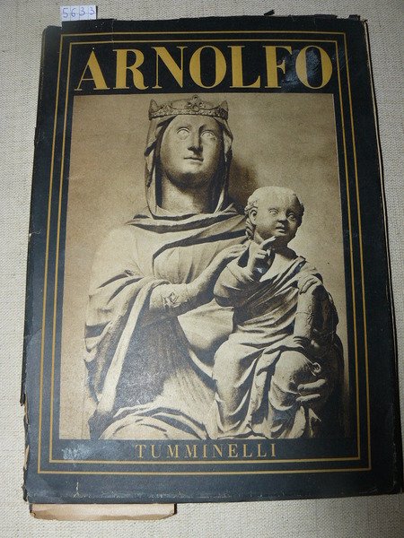 Arnolfo di Cambio. Con 56 tavole