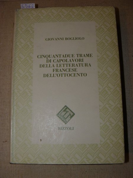 Cinquantadue trame di capolavori della letteratura francese dell'Ottocento. Prima edizione