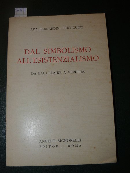 Dal simbolismo all'esistenzialismo. Da Baudelaire a Vercors. Prima edizione