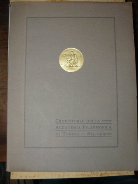 Cronistoria della Accademia Filarmonica di Torino nel primo centenario della …