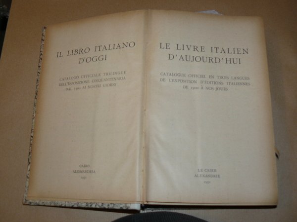 Il libro italiano d'oggi. Catalogo Ufficiale trilingue dell'Esposizione cinquantenaria dal …