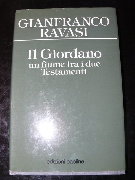 Il Giordano. Un fiume tra i due Testamenti. Terza edizione