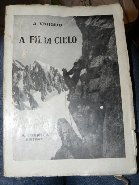 A fil di cielo. Impressioni di vita e ambiente alpini. …