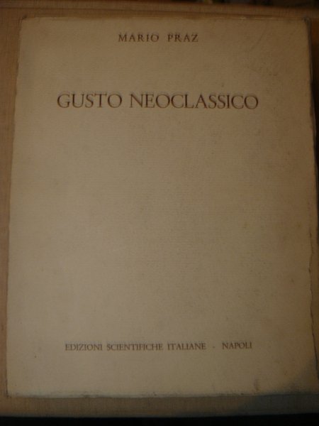 Gusto neoclassico. Seconda edizione notevolmente accresciuta