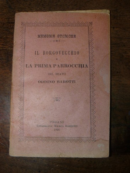 Il Borgovecchio e la prima Parrocchia del Beato Oddino Barotti. …