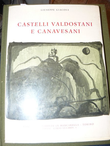 Castelli valdostani e canavesani. Illustrazioni e fregi del pittore Franco …