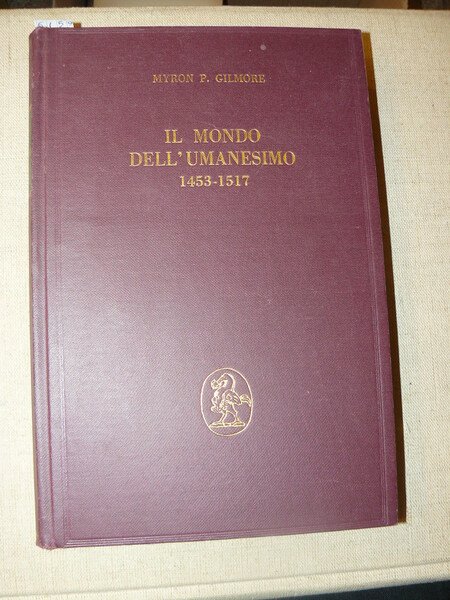 Il mondo dell'umanesimo 1453 - 1517. Traduzione di Michele Luzzati …