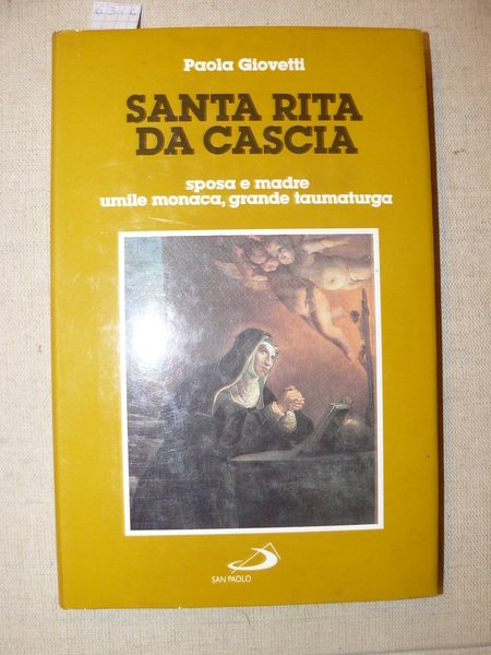 Santa Rita da Cascia, sposa e madre, umile monaca, grande …