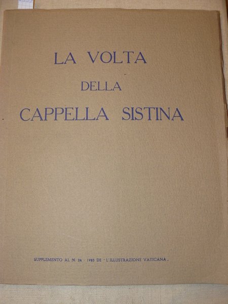La volta della Cappella Sistina. Supplemento al N. 24 - …