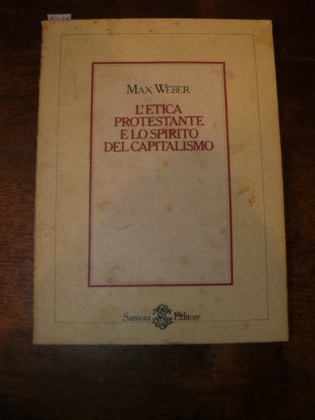 L'etica protestante e lo spirito del capitalismo. Traduzione di Piero …