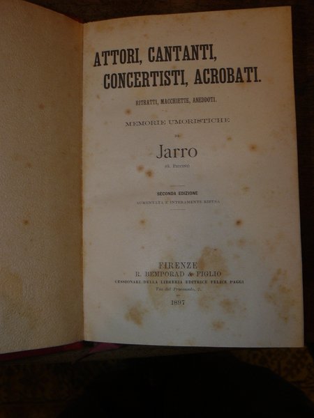 Attori , cantanti, concertisti, acrobati. Ritratti, macchiette, aneddoti. seconda edizione …