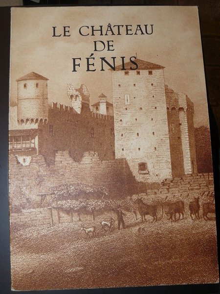 Le chateau de Fénis. Edité par la Surintendance des Beaux …