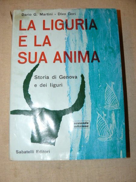 La Liguria e la sua anima. Storia di Genova e …