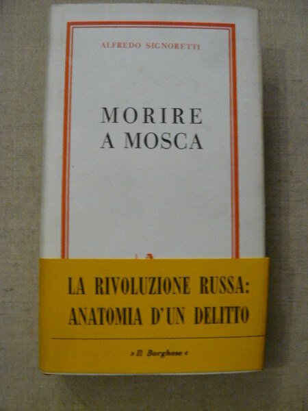 Morire a Mosca. La rivoluzione russa: anatomia di un delitto