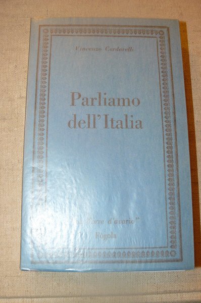 Parliamo dell'Italia. Ristampa dell'edizione 1931 con un 'Addio ' di …
