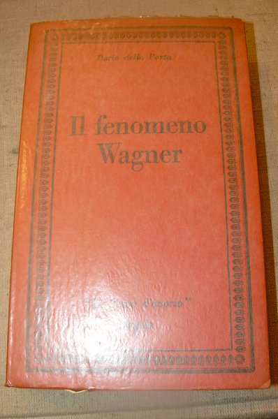 Il fenomeno Wagner. Prefazione di Piero Buscaroli