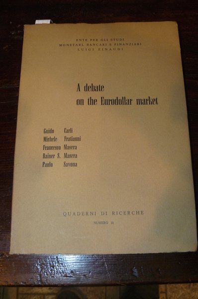 A debate on the Eurodollar market. Guido Carli. Michele Fratianni. …