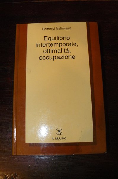 Equilibrio intertemporale, ottimalità, occupazione. Edizione speciale per il San Paolo, …