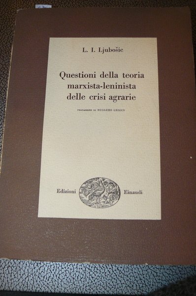 Questioni della teoria marxista-leninista delle crisi agrarie. Prefazione di Ruggero …