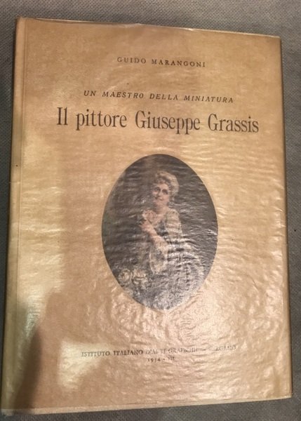 Un maestro della miniatura. Il pittore Giuseppe Grassis.