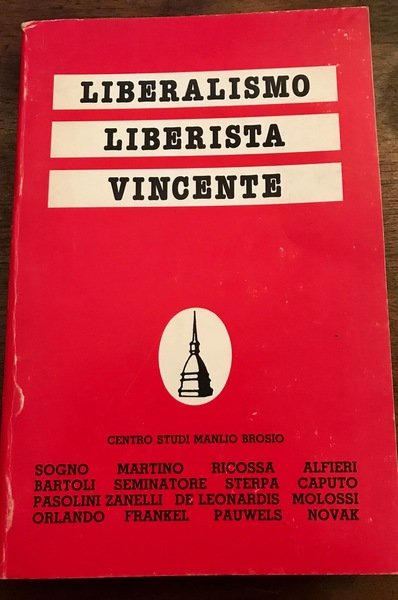 Liberalismo liberista vincente. Atti del convegno di studio : Quale …