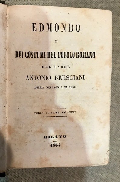 Edmondo o dei costumi del popolo romano. Terza edizione milanese.