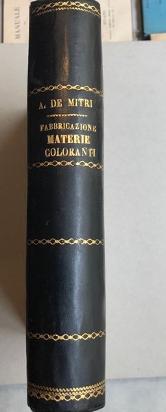 La fabbricazione delle materie coloranti derivate dal catrame di carbon …