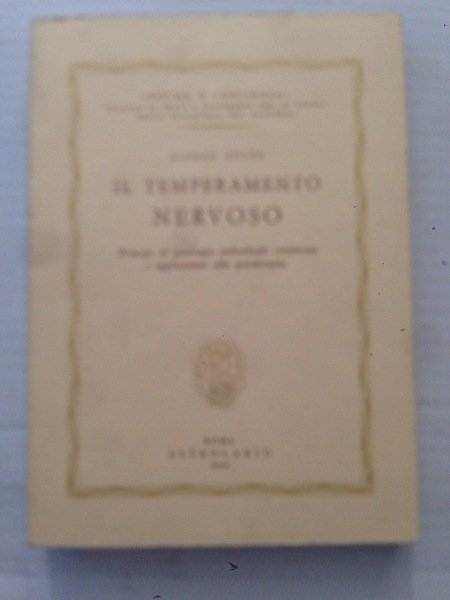 Il temperamento nervoso. Principi di psicologia individuale comparata e applicazioni …