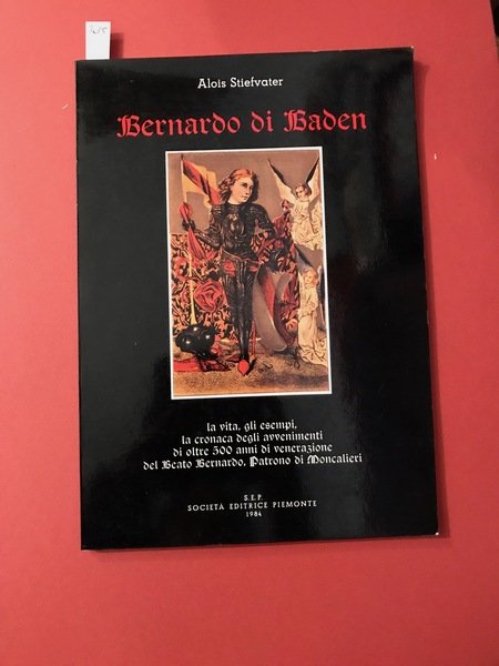 Bernardo di Baden. La vita, gli esempi, la cronaca degli …